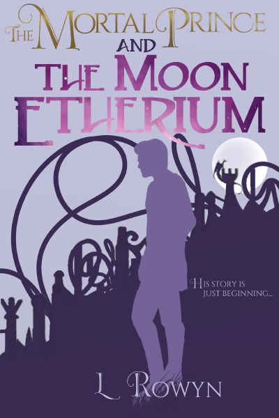 The Mortal Prince and the Moon Etherium! Buy it now!
